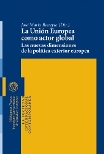 La Uni&oacute;n Europea como actor global